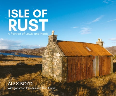 Isle of Rust - A Portrait of Lewis and Harris