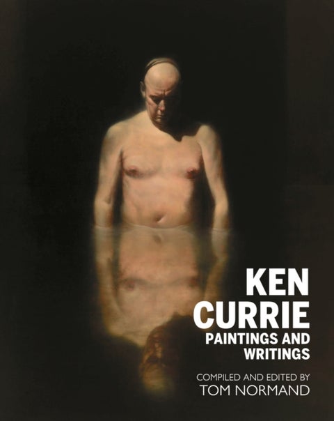 Ken Currie - Paintings & Writings