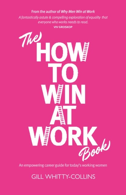 The How to Win at Work Book - An empowering career guide for today's working women
