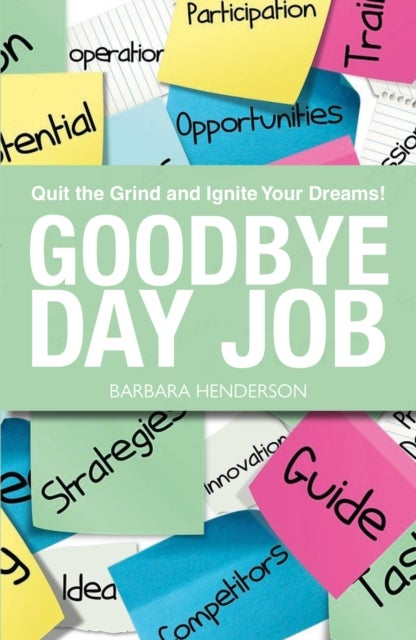 Goodbye Day Job - Inspiring true narratives of career change and personal growth