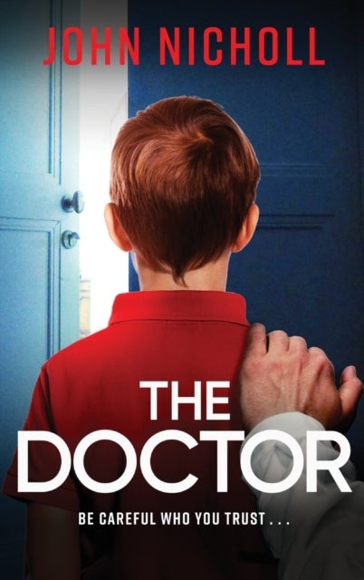 The Doctor - The start of a dark, gripping crime thriller series from bestseller John Nicholl