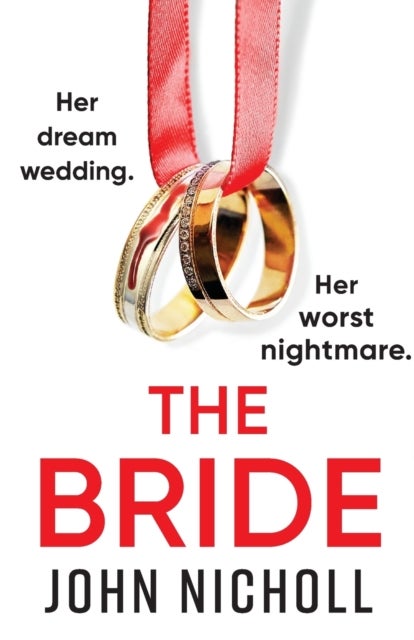 The Bride - A completely addictive, gripping psychological thriller from John Nicholl