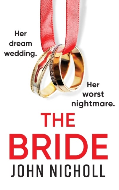 The Bride - A completely addictive, gripping psychological thriller from John Nicholl