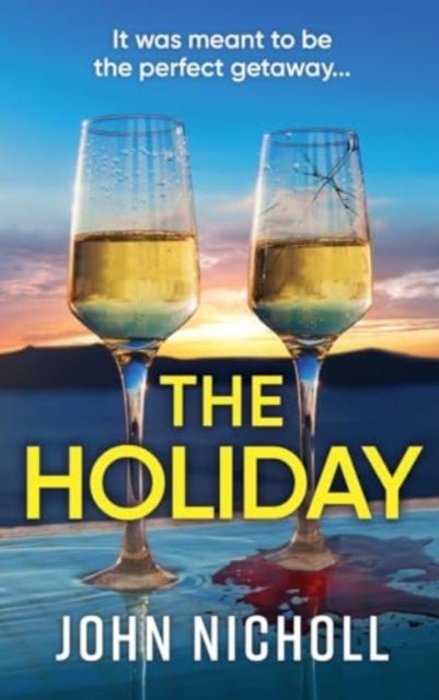 The Holiday - A completely addictive psychological thriller from BESTSELLER John Nicholl