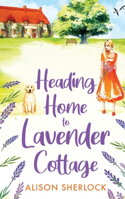 Heading Home to Lavender Cottage - The start of a heartwarming series from Alison Sherlock