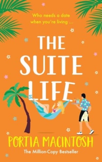 The Suite Life - A friends-to-lovers, close proximity romantic comedy from MULTI-MILLION-COPY BESTSELLER Portia MacIntosh