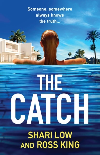The Catch - A glamorous thriller from Shari Low and TV's Ross King
