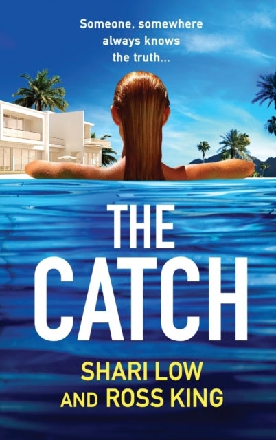 The Catch - A glamorous thriller from Shari Low and TV's Ross King