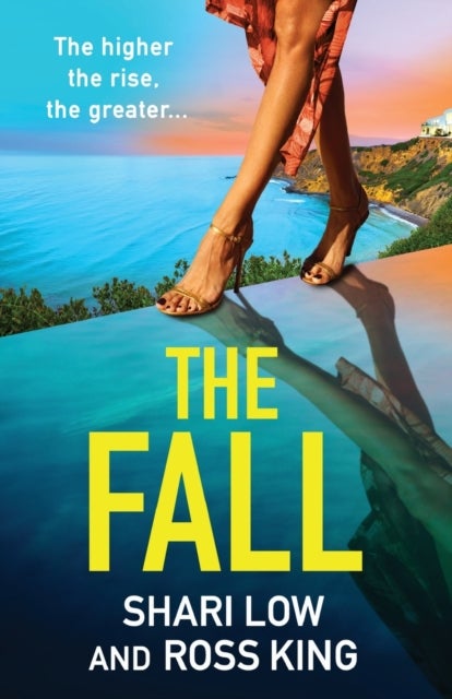 The Fall - An explosive, glamorous thriller from #1 bestseller Shari Low and TV's Ross King