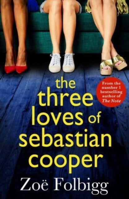 The Three Loves of Sebastian Cooper - The unforgettable, page-turning novel of love, betrayal, family from Zoe Folbigg