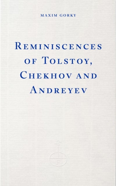 Reminiscences of Tolstoy, Chekhov and Andreyev