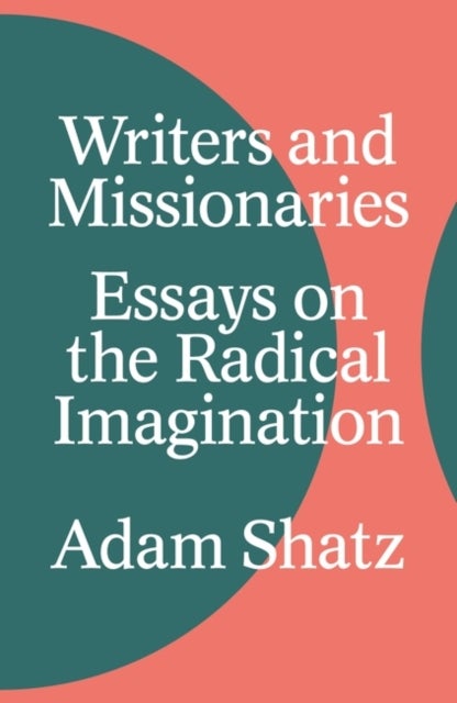 Writers and Missionaries - Essays on the Radical Imagination