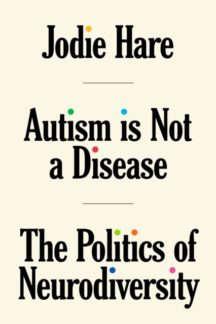 Autism Is Not A Disease - The Politics of Neurodiversity