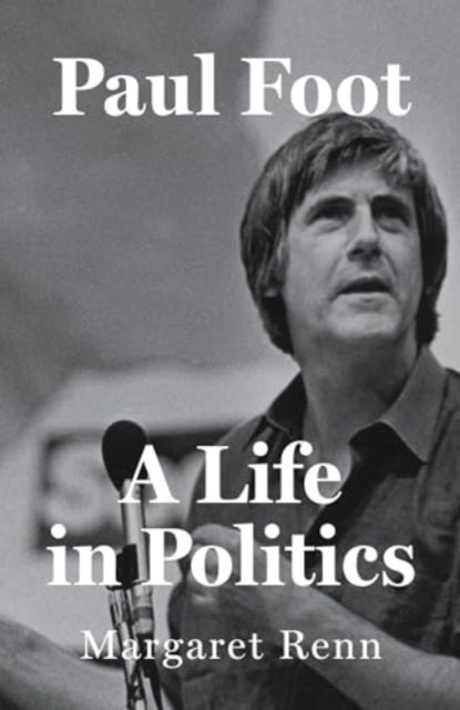 Paul Foot - A Life in Politics