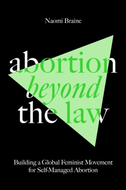 Abortion Beyond the Law - Building a Global Feminist Movement for Self-Managed Abortion