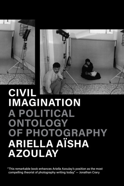 Civil Imagination - A Political Ontology of Photography