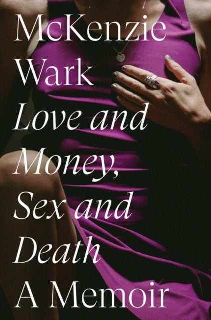 Love and Money, Sex and Death - A Memoir