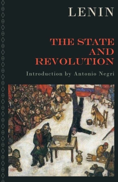 The State and Revolution - The Marxist Theory of the State and the Tasks of the Proletariat in the Revolution