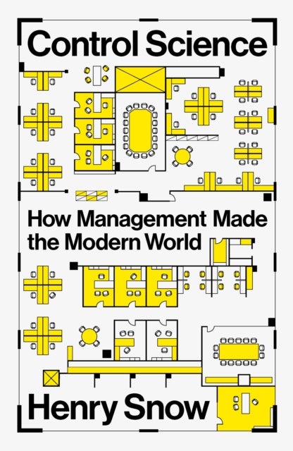 Control Science - How Management Made the Modern World