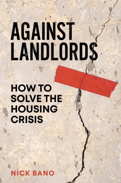 Against Landlords - How to Solve the Housing Crisis
