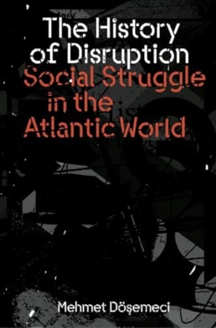 The History of Disruption - Social Struggle in the Atlantic World