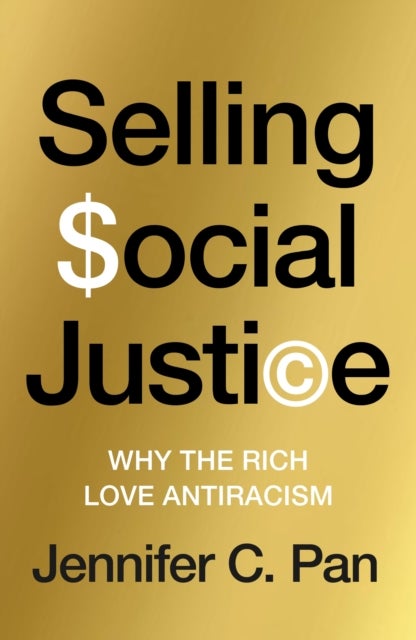 Selling Social Justice - Why the Rich Love Antiracism