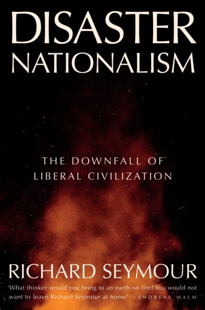 Disaster Nationalism - The Downfall of Liberal Civilization