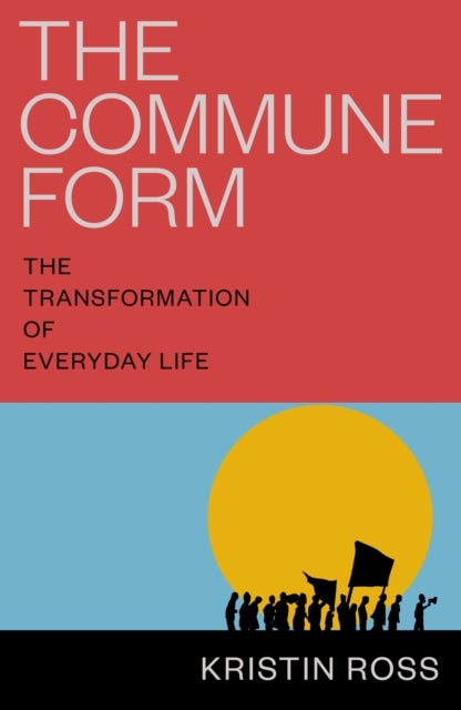 The Commune Form - The Transformation of Everyday Life