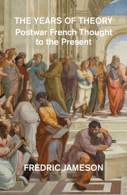 The Years of Theory - Postwar French Thought to the Present