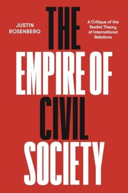The Empire of Civil Society - A Critique of the Realist Theory of International Relations