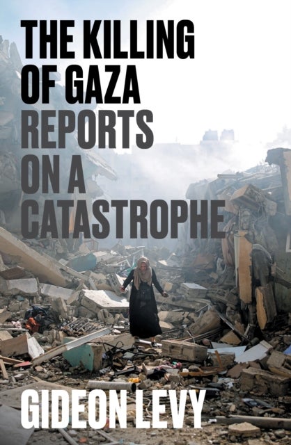 The Killing of Gaza - Reports on a Catastrophe