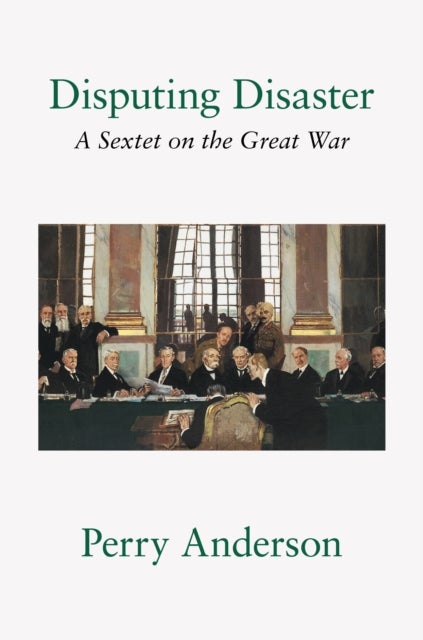 Disputing Disaster - A Sextet on the Great War