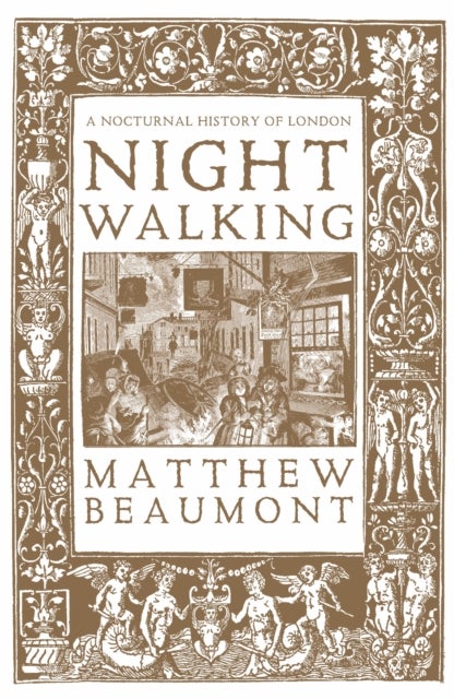Nightwalking - A Nocturnal History of London