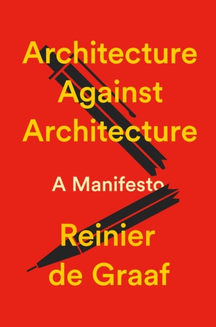 Architecture Against Architecture - A Manifesto