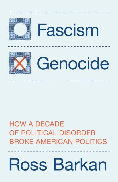 Fascism or Genocide - How a Decade of Political Disorder Broke American Politics