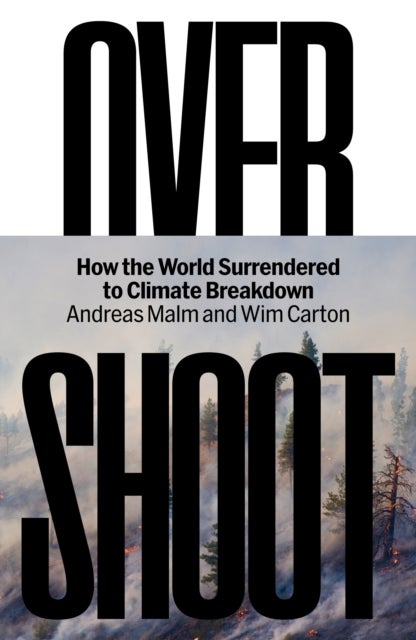 Overshoot - How the World Surrendered to Climate Breakdown