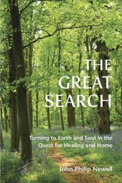 The Great Search - Turning to Earth and Soul in the Quest for Healing and Home