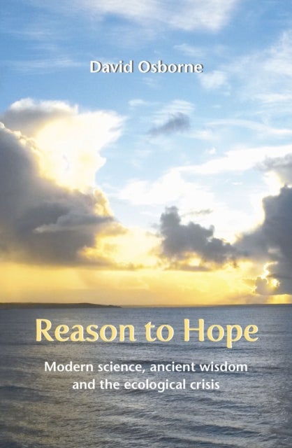 Reason to Hope - Modern science, ancient wisdom and the ecological crisis