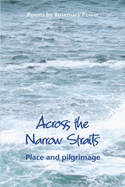 Across the Narrow Straits - Place and pilgrimage