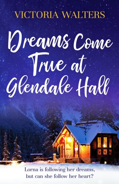 Dreams Come True at Glendale Hall - A romantic, uplifting and feelgood read