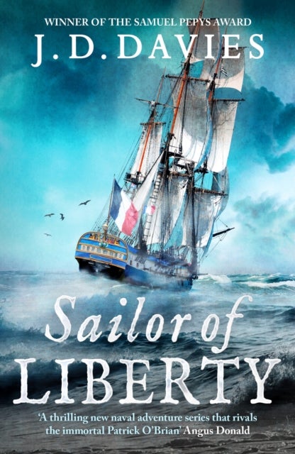 Sailor of Liberty - Rivals the immortal Patrick O'Brian' Angus Donald