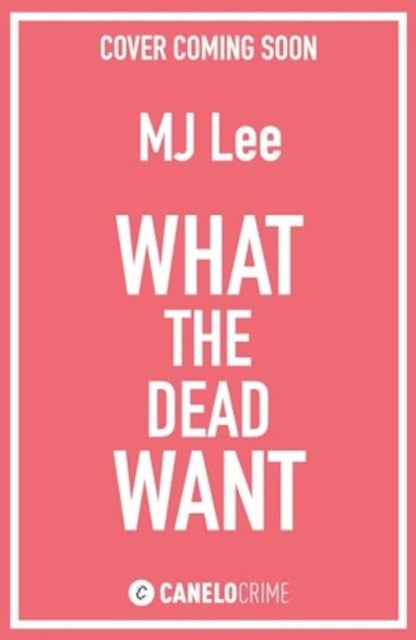 What the Dead Want - A twisty crime thriller full of suspense