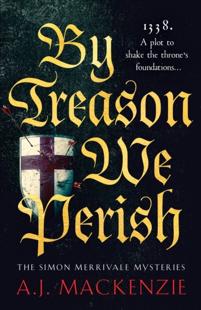 By Treason We Perish - An utterly compelling medieval historical mystery