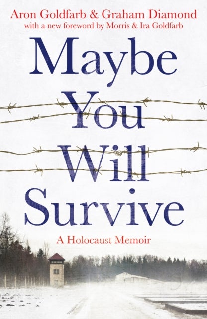 Maybe You Will Survive - A Holocaust Memoir