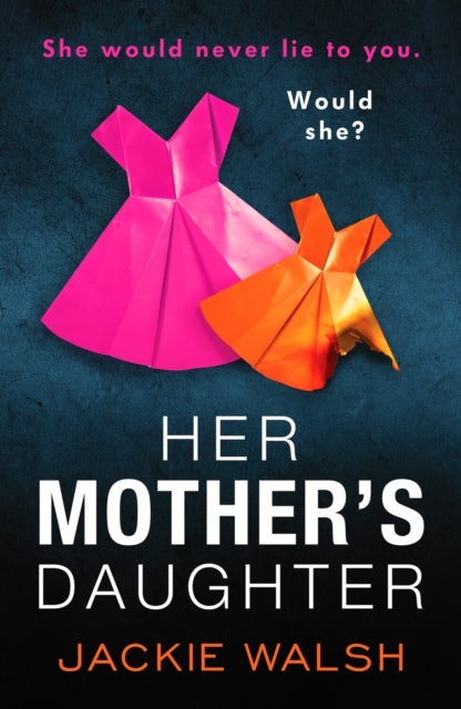 Her Mother's Daughter - An absolutely gripping psychological thriller with a killer twist
