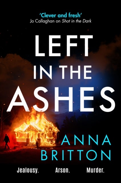 Left in the Ashes - A pulse-pounding, unputdownable police procedural from an exciting new voice in British crime fiction