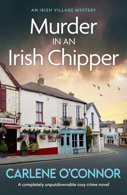 Murder at an Irish Chipper - A completely unputdownable cosy crime novel