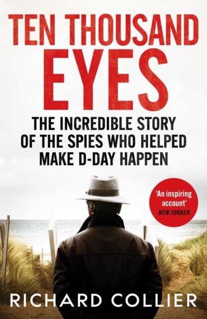 Ten Thousand Eyes - The amazing story of the spy network that cracked Hitler's Atlantic Wall before D-Day