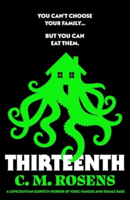 Thirteenth - A Lovecraftian eldritch horror of toxic families and female rage