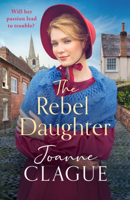 The Rebel Daughter - A page-turning, dramatic and emotional historical novel